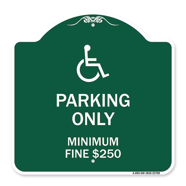 W/ Modified Isa Icon Parking Minimum Fine $250, Green & White Alum Sign, 18" x 18", GW-1818-22700